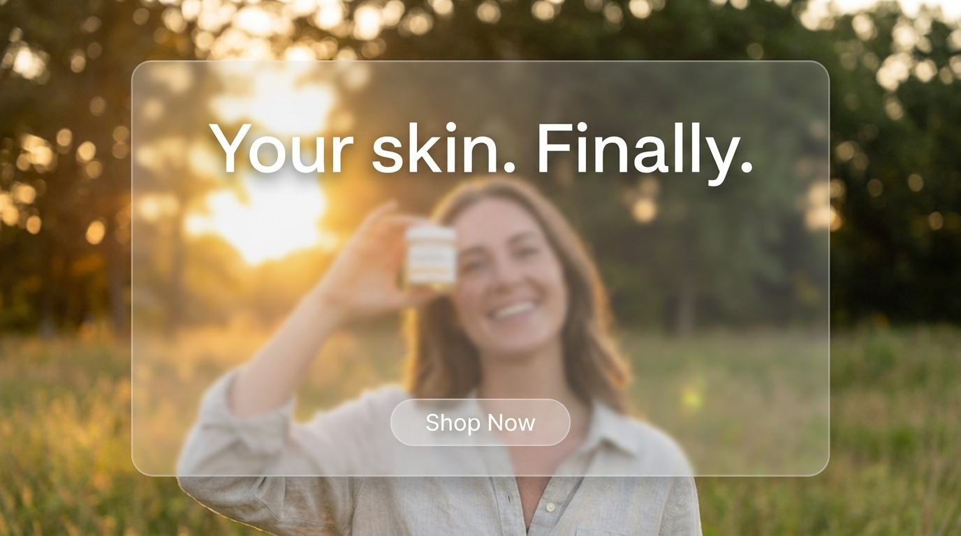 Wide frosted glass panel holding 'Your skin. Finally.' over a golden-hour portrait of a woman with a serum jar