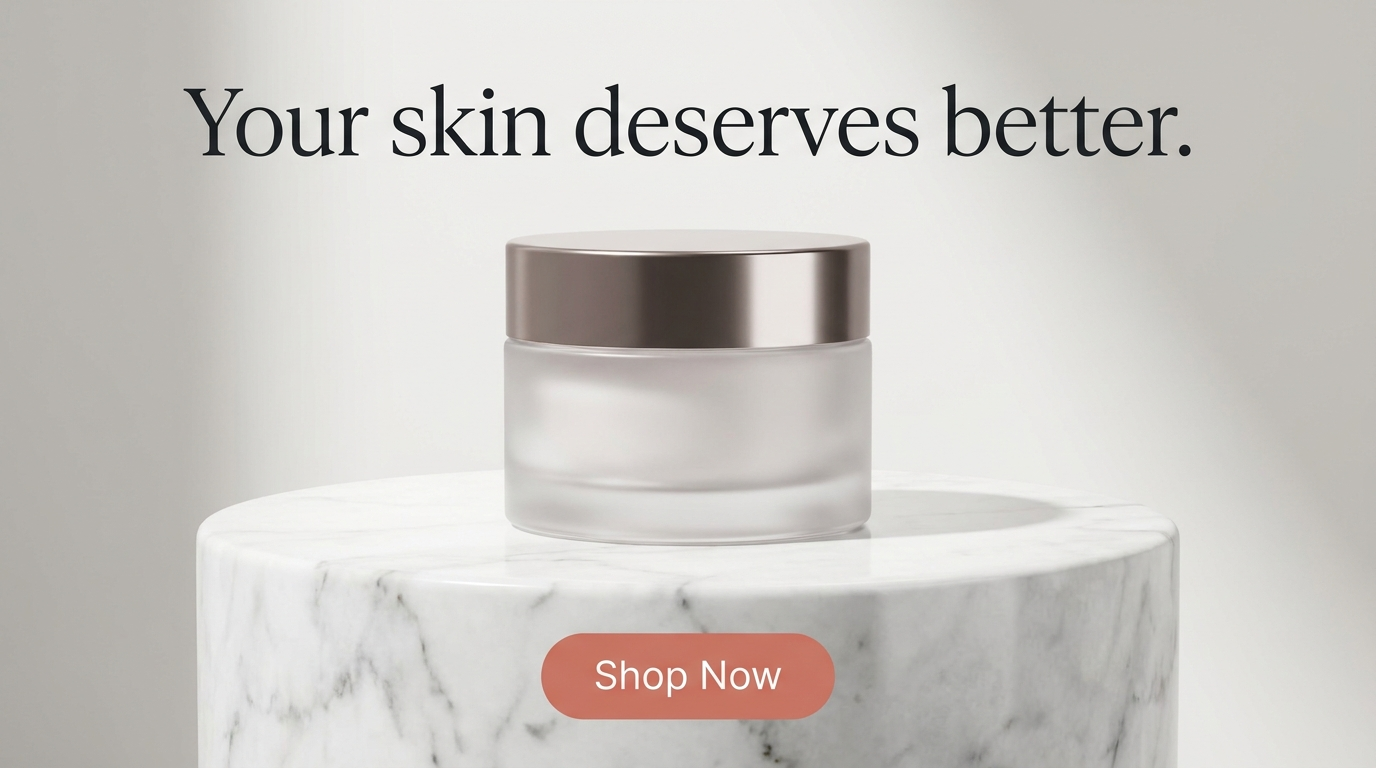Skincare ad headlined 'Your skin deserves better.' with a flat terracotta 'Shop Now' pill button that blends into the warm background